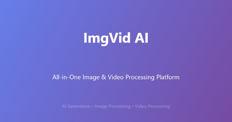 All-in-One Image & Video Processing Platform