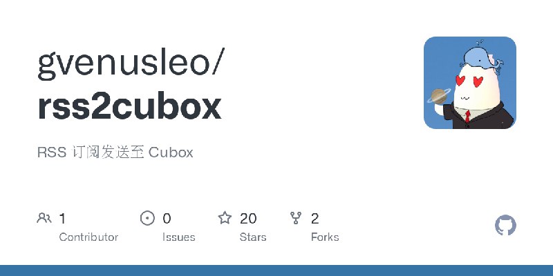 GitHub - gvenusleo/rss2cubox: RSS 订阅发送至 Cubox