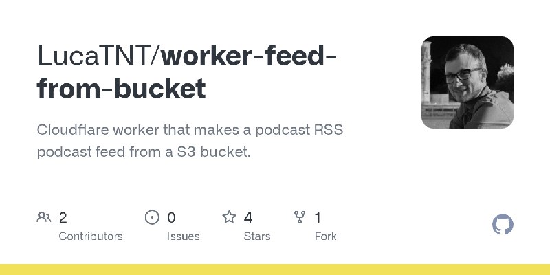 GitHub - LucaTNT/worker-feed-from-bucket: Cloudflare worker that makes a podcast RSS podcast feed from a S3 bucket.