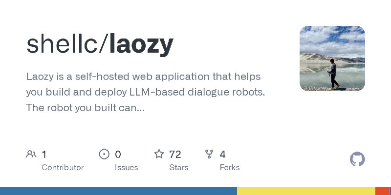GitHub - shellc/laozy: Laozy is a self-hosted web application that helps you build and deploy LLM-based dialogue robots.  The robot…