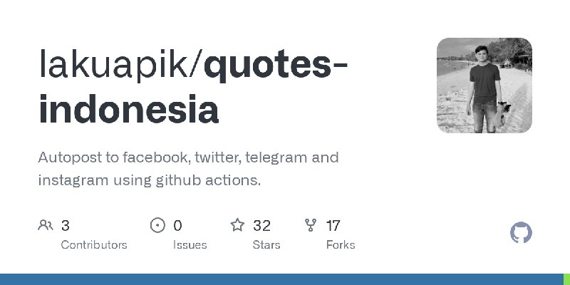 GitHub - lakuapik/quotes-indonesia: Autopost to facebook, twitter, telegram and instagram using github actions.
