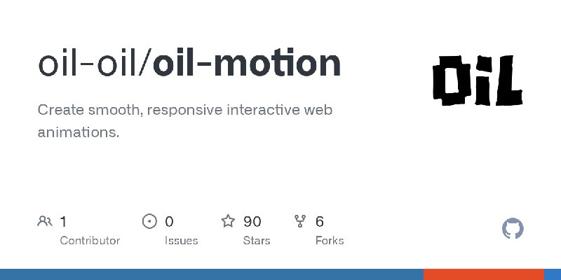 GitHub - oil-oil/oil-motion: Create smooth, responsive interactive web animations.