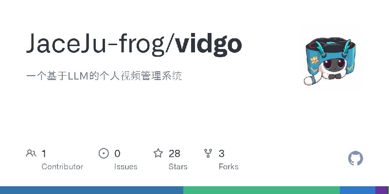 GitHub - JaceJu-frog/vidgo: 一个基于LLM的个人视频管理系统