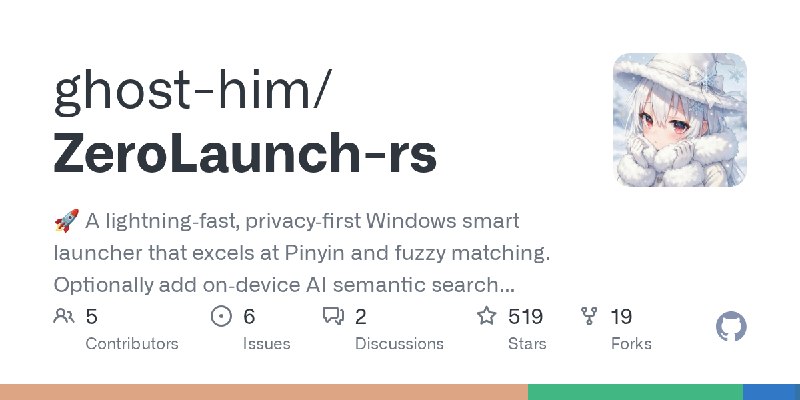 GitHub - ghost-him/ZeroLaunch-rs: 🚀 A lightning‑fast, privacy‑first Windows smart launcher that excels at Pinyin and fuzzy matching.…