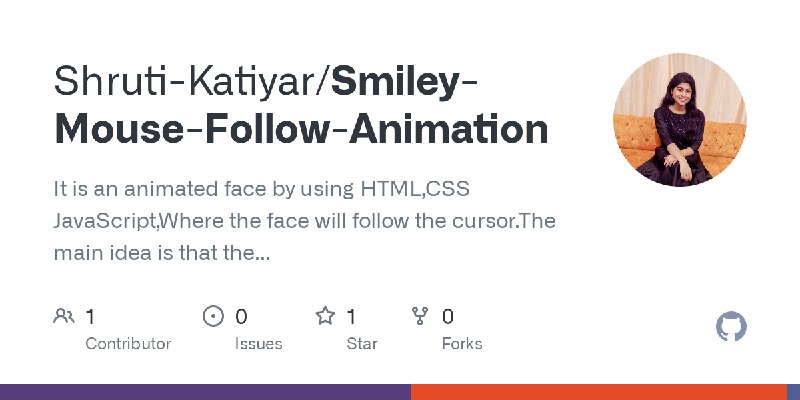 GitHub - Shruti-Katiyar/Smiley-Mouse-Follow-Animation: It is an animated face by using HTML,CSS JavaScript,Where the face will…