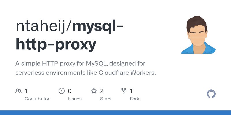 GitHub - ntaheij/mysql-http-proxy: A simple HTTP proxy for MySQL, designed for serverless environments like Cloudflare Workers.