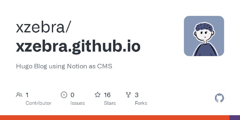 GitHub - xzebra/xzebra.github.io: Hugo Blog using Notion as CMS
