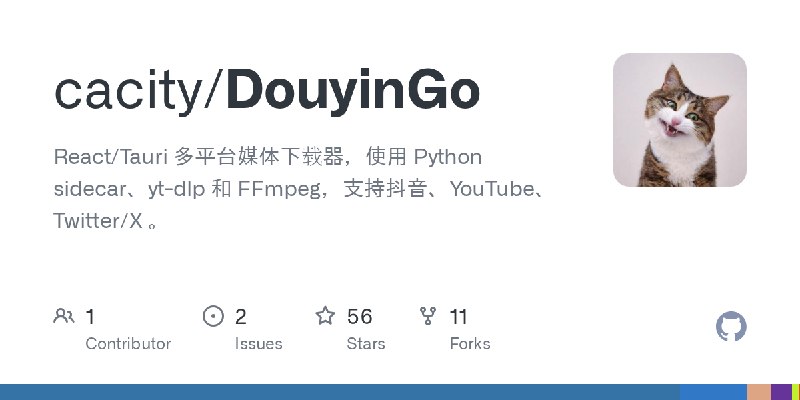 GitHub - cacity/DouyinGo: React/Tauri 多平台媒体下载器，使用 Python sidecar、yt-dlp 和 FFmpeg，支持抖音、YouTube、Twitter/X 。