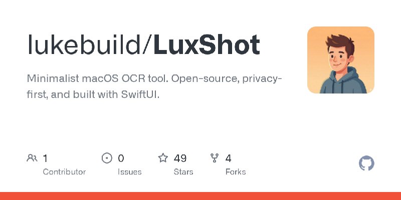 GitHub - lukebuild/LuxShot: Minimalist macOS OCR tool. Open-source, privacy-first, and built with SwiftUI.