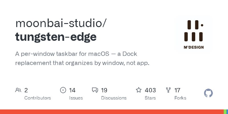 GitHub - moonbai-studio/tungsten-edge: A per-window taskbar for macOS — a Dock replacement that organizes by window, not app.