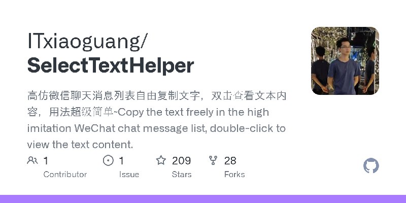 GitHub - ITxiaoguang/SelectTextHelper: 高仿微信聊天消息列表自由复制文字，双击查看文本内容，用法超级简单~Copy the text freely in the high imitation WeChat chat…