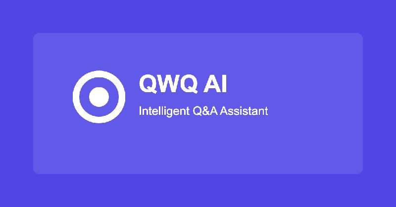 QWQ AI - Intelligent Q&A Assistant
