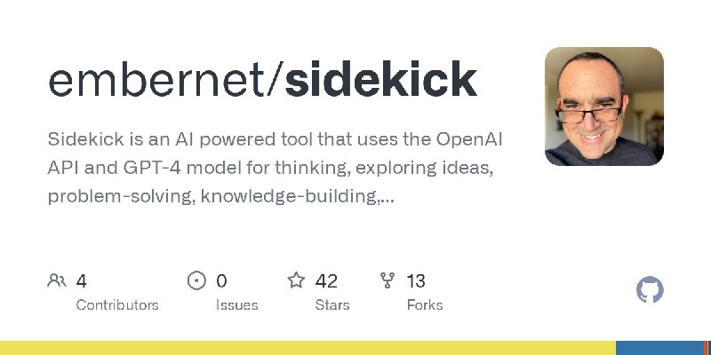 GitHub - embernet/sidekick: Sidekick is an AI powered tool that uses the OpenAI API and GPT-4 model for thinking, exploring ideas…