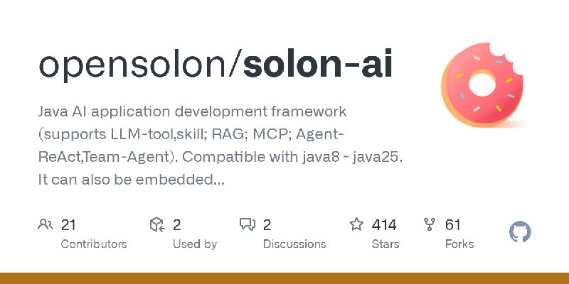 GitHub - opensolon/solon-ai: Java AI application development framework (supports LLM-tool,skill; RAG; MCP; Agent-ReAct,Team-Agent).…