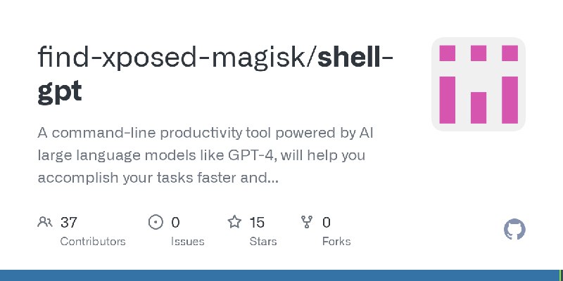 GitHub - find-xposed-magisk/shell-gpt: A command-line productivity tool powered by AI large language models like GPT-4, will help…