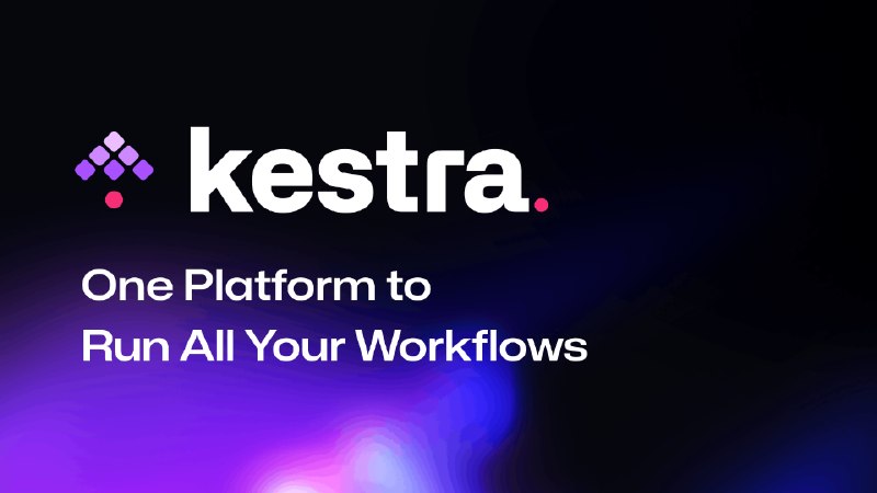 Kestra, Open Source Declarative Orchestration Platform