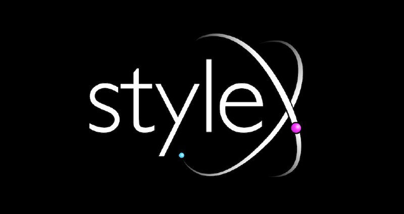 StyleX — The styling system for ambitious interfaces