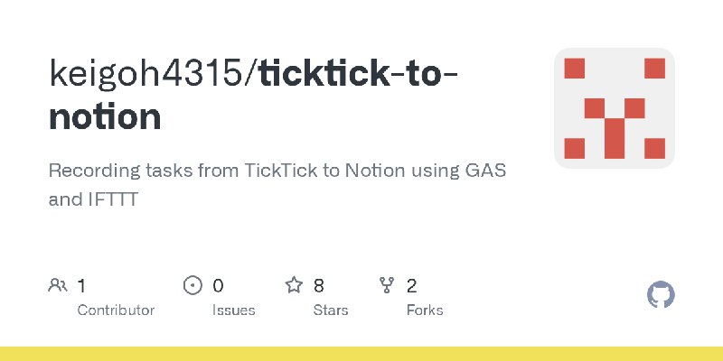 GitHub - keigoh4315/ticktick-to-notion: Recording tasks from TickTick to Notion using GAS and IFTTT