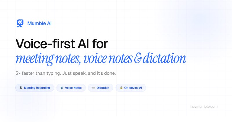 Mumble AI: Voice-First AI for Notes, Meetings & Dictation on Mac