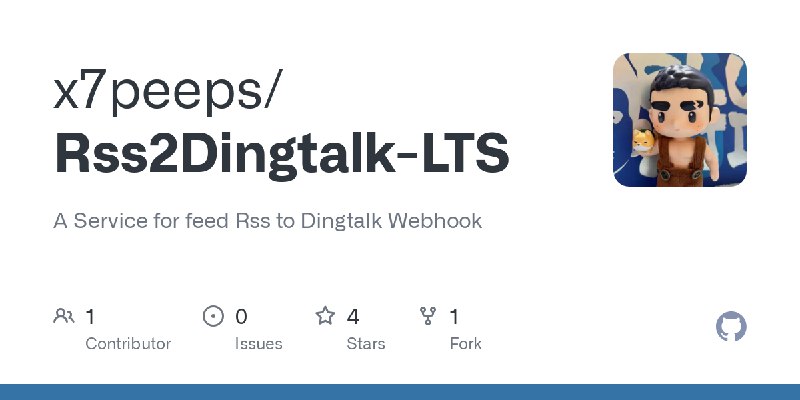 GitHub - x7peeps/Rss2Dingtalk-LTS: A Service for feed Rss to Dingtalk Webhook
